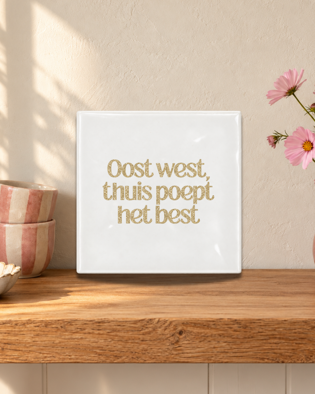 Oost west, thuis poept het best Tegeltje
