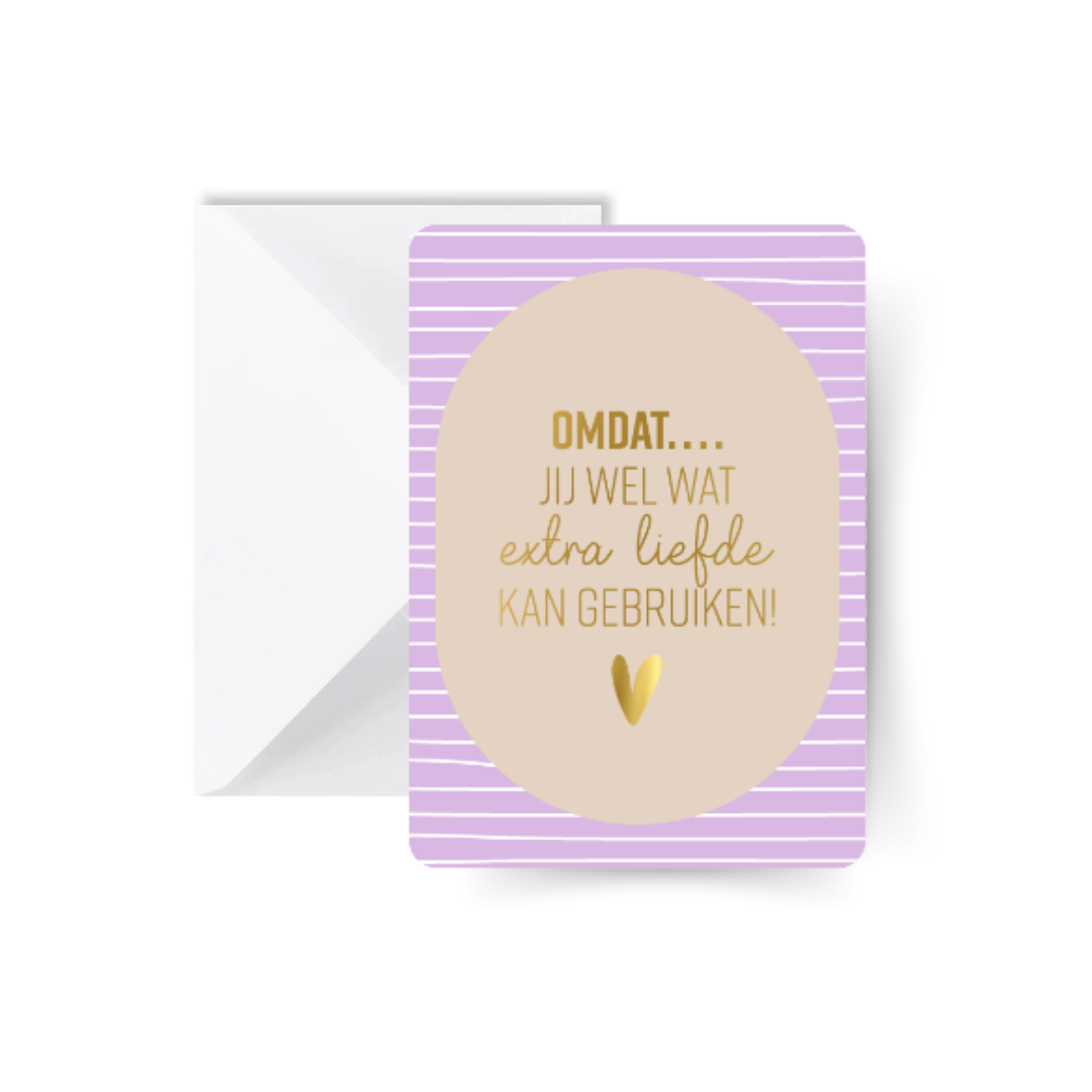 Omdat Jij Wel Wat Extra Liefde… Kaart met Envelop
